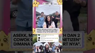 ASEKK, MICHELLE ZIUDITH DAN 2 COWOK GANTENG NYA.NETIZEN