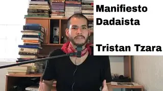 Tristan Tzara - Manifiesto Dadaista