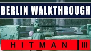 Hitman 3 Berlin guide walkthrough - Berlin Silent Assassin Suit Only