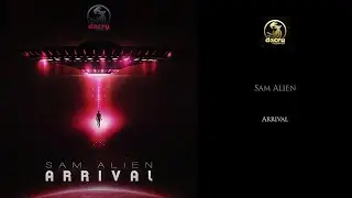 Sam Alien - Arrival