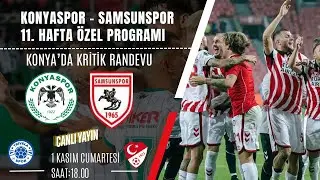 Konyaspor-Samsunspor 11.Hafta &Ouml;zel Programı! Konya'da Zorlu M&uuml;cadele!