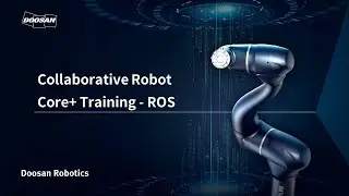 Doosan Robotics Academy 2021, Core+ (ROS) Eng.