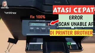 Cara Atasi Cepat Error Scan Unable AF di Printer Brother | Brother T710W