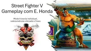 Gameplay de Street Fighter V com E. Honda