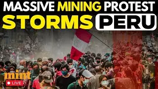 Peru Protest Live | Thousands of Miners Hit the Streets Over Mining Work Permit | World News