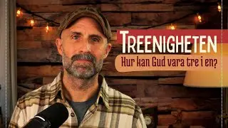 Treenigheten - Hur kan Gud vara tre i en?