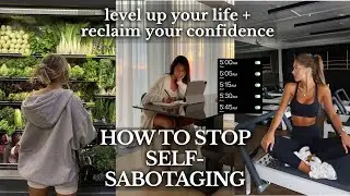how to STOP falling back into *old habits* | overcoming self-sabotage + reclaiming your confidence