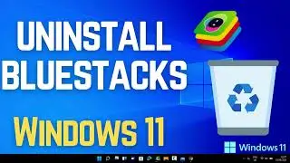 How to Uninstall BlueStacks on Windows 11 Completely 