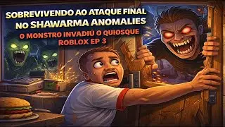SOBREVIVENDO AO ATAQUE FINAL NO SHAWARMA ANOMALIES O MONSTRO INVADIU O QUIOSQUE ROBLOX EP 3