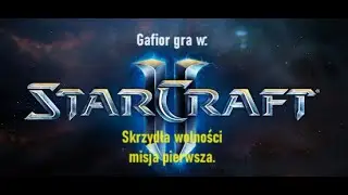 Gafior gra w Star Craft II Skrzydła wolności misja 1