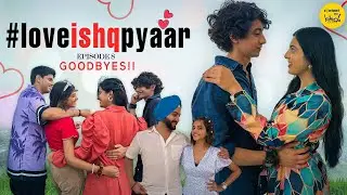 Love Ishq Pyaar Web Series | Goodbye Episode 8 | Content Ka Keeda
