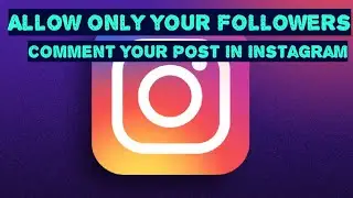 how to allow only your followers write comment on your post in Instagram