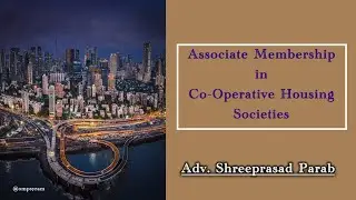 Associate Membership in Housing Cooperatives - Adv. Shreeprasad Parab