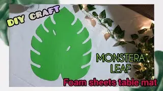 How to make Monstera leaf with foam sheet | DIY craft Monstera Leaf for table