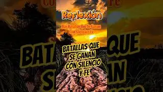 Batallas que se ganan con Silencio y Fe​#Reflexi&oacute;n #Fe #Vida #Paz #Dios #Silencio