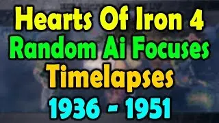 Hearts Of Iron 4 Random Ai Focuses Timelapse 1936-1951
