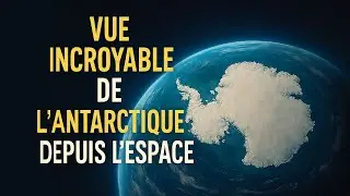 Vue incroyable de l'Antarctique depuis l'espace (VOSTFR)