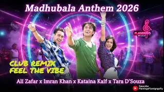 Madhubala Anthem | Ali Zafar x Imran Khan x Katrina Kaif  | High-Octane Club Banger 2026