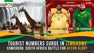 Tourist Numbers Surge in Zimbabwe, Cameroon and South Africa Battle for AFCON Glory