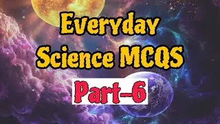 Everyday Science MCQS (Part-6) | General Science and ability | CSS MCQs