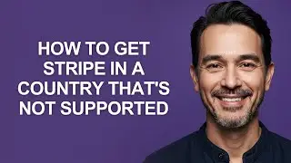 How to Get Stripe in a Country That's Not Supported - KevinHowTo