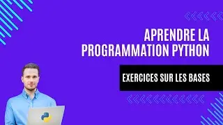 Apprendre la programmation Python (Exercices sur Bases)