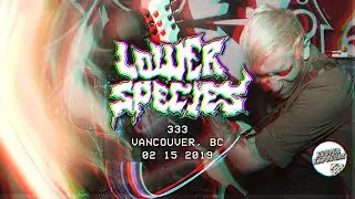 LOWER SPECIES - DPK 5 Year Anniversary 02/15/2019
