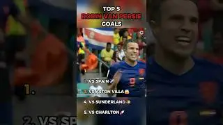Top 5 Robin Van Persie Goals✈️