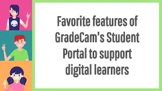 Favorite features of GradeCam's Student Portal to support digital learners