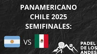 PANAMERICANO DE PADEL CHILE 2025 - SEMIFINALES FEMENINO