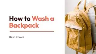 How to Wash a Backpack | A Step-by-Step Guide | Best Choices