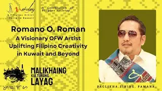 Romano O. Roman: A Visionary OFW Artist Uplifting Filipino Creativity in Kuwait and Beyond