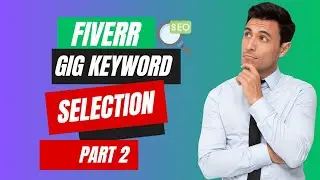 How To Select Perfect Gig Keyword | Fiverr Gig Selections in 2023 | Part 02