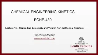 ECHE 430 - Lecture 15 - Controlling Selectivity and Yield in Non Isothermal Reactors