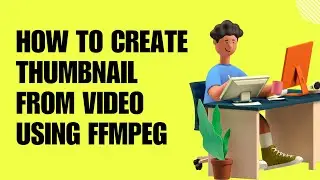 Create Thumbnail Images from a Video | FFMPEG