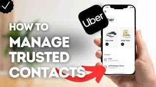 How To Manage Trusted Contacts On Uber?