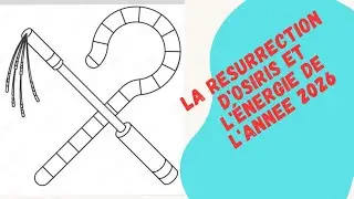 LA RESURRECTION DE OSIRIS ET L'ENERGIE DE L'ANNEE 2026