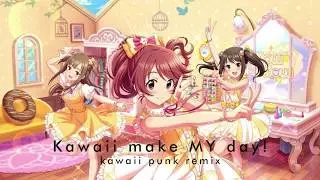 [Free DL]Kawaii make MY day!(Kawaii Punk Remix)