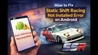 How to Fix Static Shift Racing Not Installed Error on Android