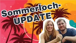 Überfälliges Sommerloch-Update // Was ist los? Was haben wir gezockt?