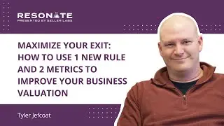 Maximize Your Exit: How to Improve Your Business Valuation | Tyler Jefcoat, Seller Accountant