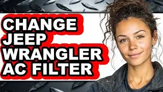 How To Change Jeep Wrangler AC Filter - Step By Step