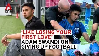 Adam Swandi on how being forced to give up football is like 'losing your first love'