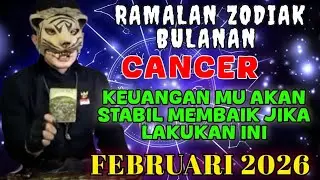 ZODIAK CANCER - BULAN FEBRUARI 2026 / RAMALAN KI MACAN