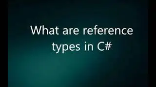 What are reference  types in C# | C# Interview Questions