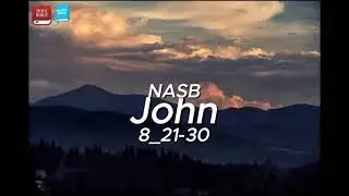 John 8:21&ndash;30 &ndash; &ldquo;If You Do Not Believe, You Will Die in Your Sins&rdquo; (NASB) Lyrical Music Video