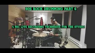 Late 60s Rock Drumming Video Series PART 6 : 4 Mic Live Technique For The Studio