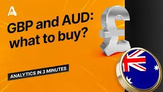 GBP and AUD: what to buy? | AMarkets