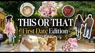 Build Your Dream First Date💐👩‍❤️‍💋‍👨❤️| THIS or THAT (With a Storyline)