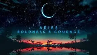 Aries: Boldness & Courage